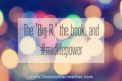 a background with colorful circles and the words "the big R, the book, and mid-life power' across the middle