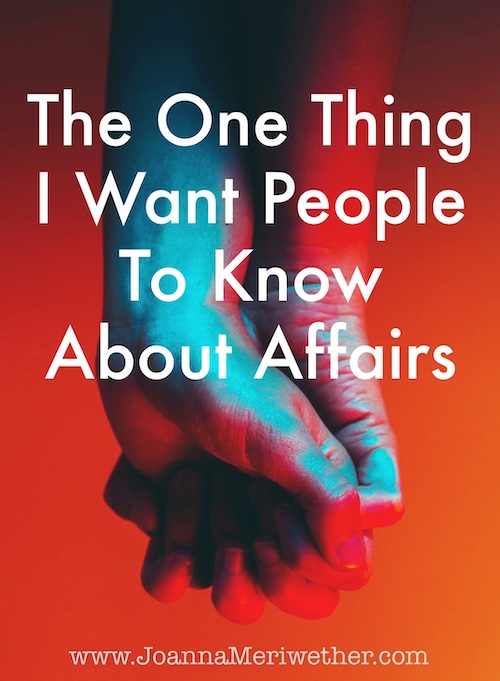 two hands holding each other with blue and red lighting and the words "The One Thing I Want People to Know About Affairs" near the top of the picture.